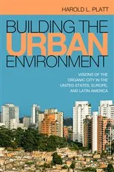 Book cover of Building the Urban Environment by Harold L Platt