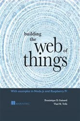 Book cover of Building the Web of Things by Dominique Dom Guinard