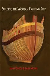 Book cover of Building the Wooden Fighting Ship by James Dodds