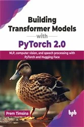 Book cover of Building Transformer Models with PyTorch 2.0 by Prem Timsina