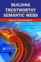 Book cover of Building Trustworthy Semantic Webs by Bhavani Thuraisingham