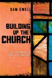 Book cover of Building Up the Church by Samuel E.III Ewell