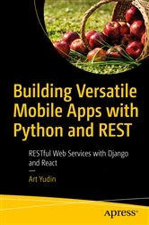 Book cover of Building Versatile Mobile Apps with Python and REST by Art Yudin