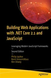 Book cover of Building Web Applications with .NET Core 2.1 and JavaScript (2nd ed.) by Philip Japikse