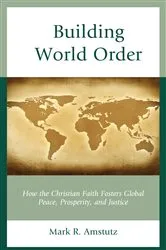 Book cover of Building World Order by Mark R. Amstutz
