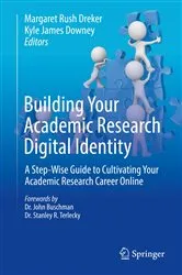 Book cover of Building Your Academic Research Digital Identity by Margaret Rush Dreker