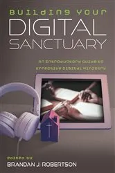 Book cover of Building Your Digital Sanctuary by Brandan J. Robertson