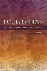Book cover of Bukharan Jews and the Dynamics of Global Judaism by Alanna E. Cooper