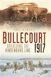 Book cover of Bullecourt 1917 by Paul Kendall