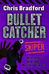 Book cover of Bulletcatcher (2) – Sniper by Chris Bradford