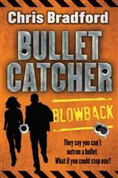 Book cover of Bulletcatcher (3) – Blowback by Chris Bradford