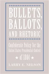 Book cover of Bullets, Ballots, and Rhetoric by Larry E. Nelson