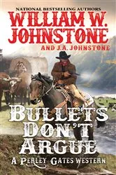 Book cover of Bullets Don't Argue by William W. Johnstone