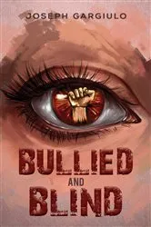 Book cover of Bullied and Blind by Joseph Gargiulo