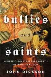 Book cover of Bullies and Saints by John Dickson