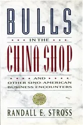 Book cover of BULLS IN THE CHINA SHOP by Randall E. Stross