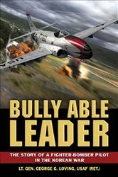 Book cover of Bully Able Leader by George Loving USAF (Retd.)