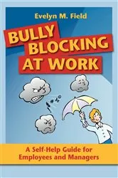Book cover of Bully Blocking at Work by Evelyn M. Field