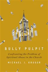 Book cover of Bully Pulpit by Michael J Kruger