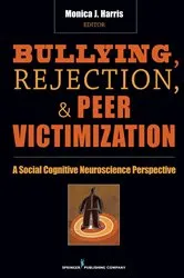 Book cover of Bullying, Rejection, & Peer Victimization by Monica J. Harris
