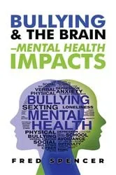 Book cover of Bullying & The Brain by Fred Spencer
