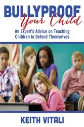 Book cover of Bullyproof Your Child by Keith Vitali