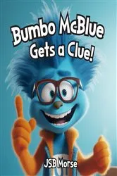 Book cover of Bumbo McBlue Gets a Clue! by JSB Morse