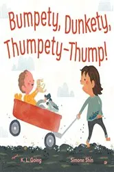 Book cover of Bumpety, Dunkety, Thumpety-Thump! by K.L. Going
