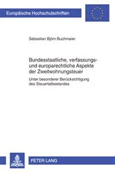 Book cover of Bundesstaatliche, verfassungs- und europarechtliche Aspekte der Zweitwohnungsteuer by Sebastian Buchmaier