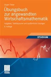Book cover of Übungsbuch zur angewandten Wirtschaftsmathematik (8th ed.) by Jürgen Tietze