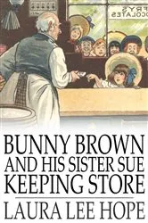 Book cover of Bunny Brown and His Sister Sue Keeping Store by Laura Lee Hope