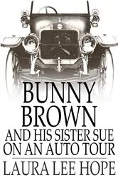 Book cover of Bunny Brown and His Sister Sue on an Auto Tour by Laura Lee Hope