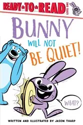 Book cover of Bunny Will Not Be Quiet! by Jason Tharp
