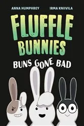 Book cover of Buns Gone Bad (Fluffle Bunnies, Book #1) by Anna Humphrey