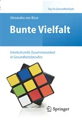 Book cover of Bunte Vielfalt - Interkulturelle Zusammenarbeit in Gesundheitsberufen by Alexandra Bose