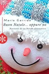 Book cover of Buon Natale...oppure no by Mario Garrido Espinosa