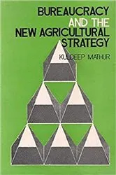 Book cover of Bureaucracy And The New Agricultural Strategy by Kuldeep Mathur