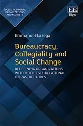 Book cover of Bureaucracy, Collegiality and Social Change by Emmanuel Lazega