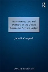 Book cover of Bureaucracy, Law and Dystopia in the United Kingdom's Asylum System by John R. Campbell