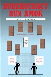 Book cover of Bureaucracy Run Amok by Roy D Perkins