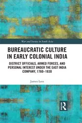Book cover of Bureaucratic Culture in Early Colonial India by James Lees