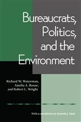 Book cover of Bureaucrats, Politics And the Environment by Richard Waterman