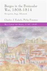 Book cover of Burgos in the Peninsular War, 1808-1814 by C. Esdaile