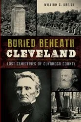 Book cover of Buried Beneath Cleveland by William G. Krejci