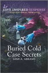 Book cover of Buried Cold Case Secrets by Sami A. Abrams