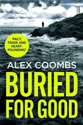 Book cover of Buried For Good by Alex Coombs