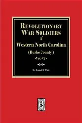 Book cover of (Burke County, NC) Revolutionary War Soldiers of Western North Carolina. (Volume #2) by White