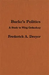 Book cover of Burke’s Politics by Frederick Dreyer