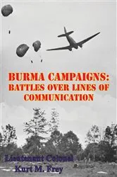 Book cover of Burma Campaigns: Battles Over Lines Of Communication by Unknown