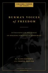 Book cover of Burma's Voices of Freedom in Conversation with Alan Clements, Volume 3 of 4 by Fergus Harlow